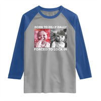 Funny Tuff Baby Grindset Meme Raglan Shirt Born to Dilly Dally Forced to Lock In - Wonder Print Shop