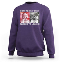 Funny Tuff Baby Grindset Meme Sweatshirt Born to Dilly Dally Forced to Lock In - Wonder Print Shop