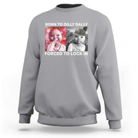 Funny Tuff Baby Grindset Meme Sweatshirt Born to Dilly Dally Forced to Lock In - Wonder Print Shop