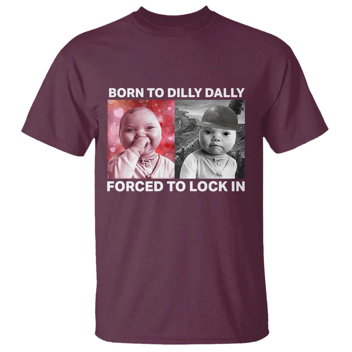 Funny Tuff Baby Grindset Meme T Shirt Born to Dilly Dally Forced to Lock In - Wonder Print Shop