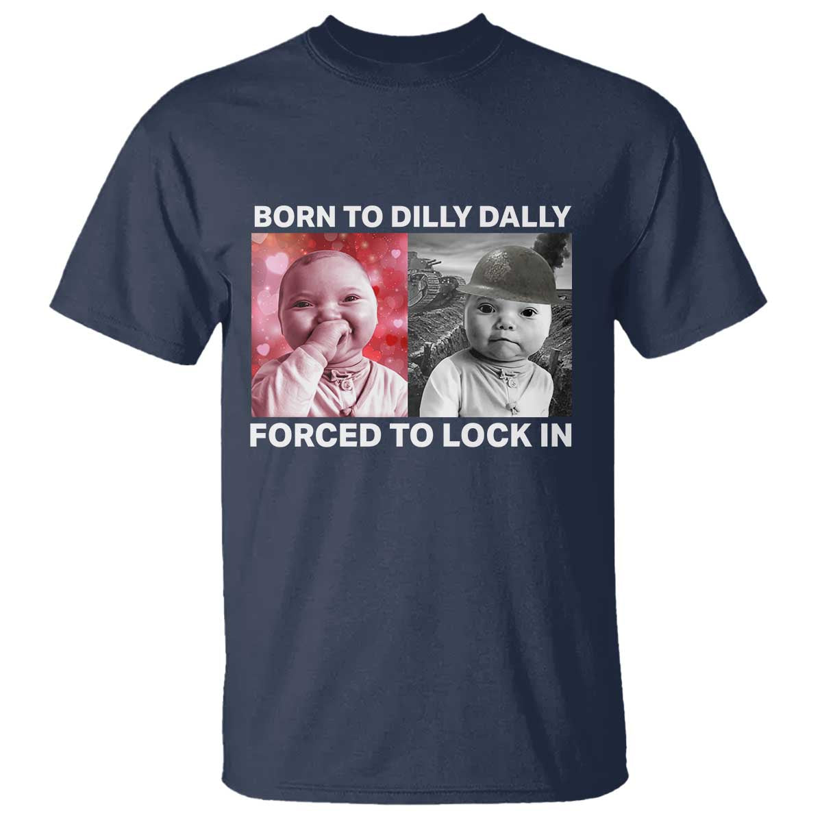 Funny Tuff Baby Grindset Meme T Shirt Born to Dilly Dally Forced to Lock In - Wonder Print Shop