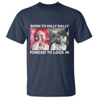 Funny Tuff Baby Grindset Meme T Shirt Born to Dilly Dally Forced to Lock In - Wonder Print Shop
