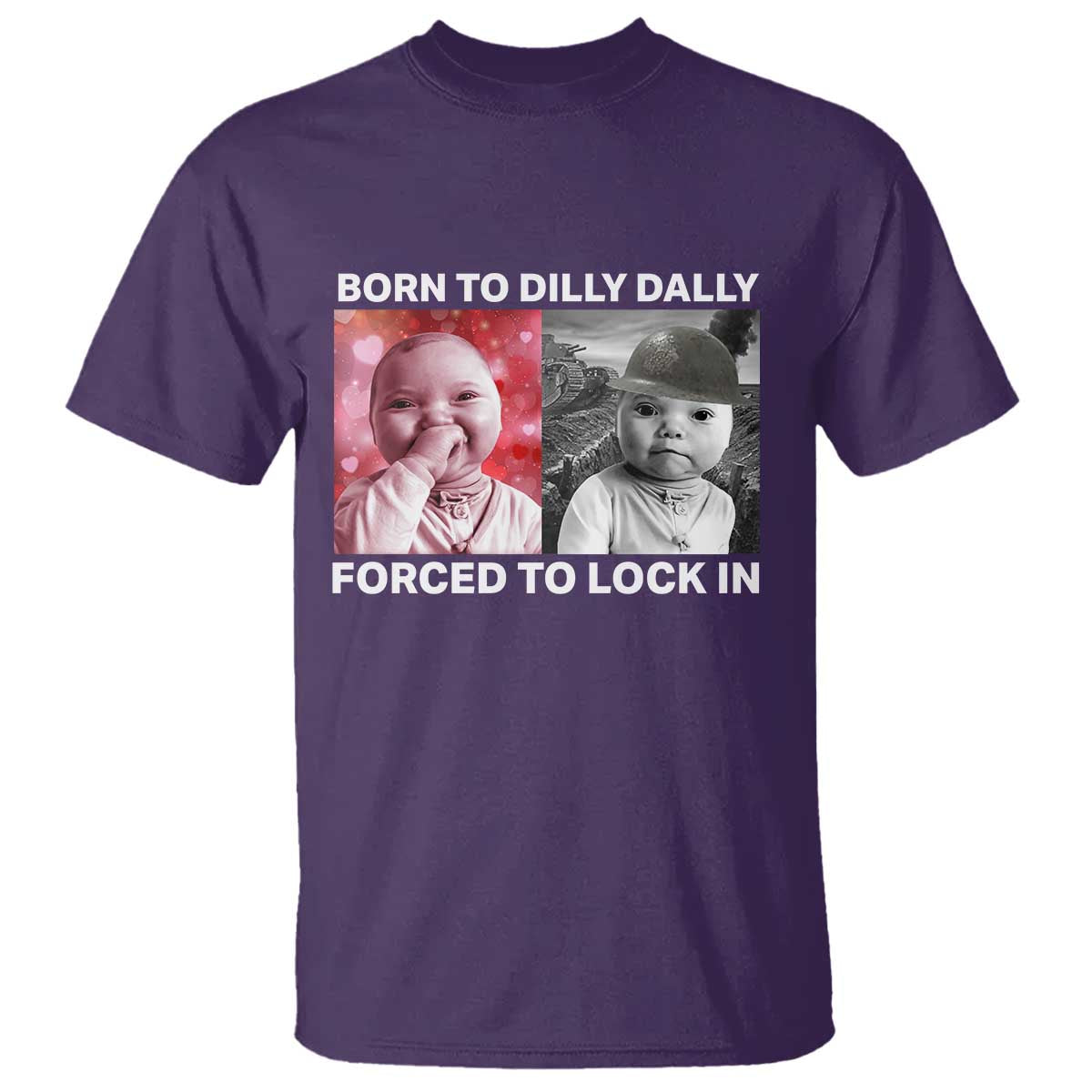 Funny Tuff Baby Grindset Meme T Shirt Born to Dilly Dally Forced to Lock In - Wonder Print Shop