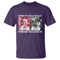 Funny Tuff Baby Grindset Meme T Shirt Born to Dilly Dally Forced to Lock In - Wonder Print Shop