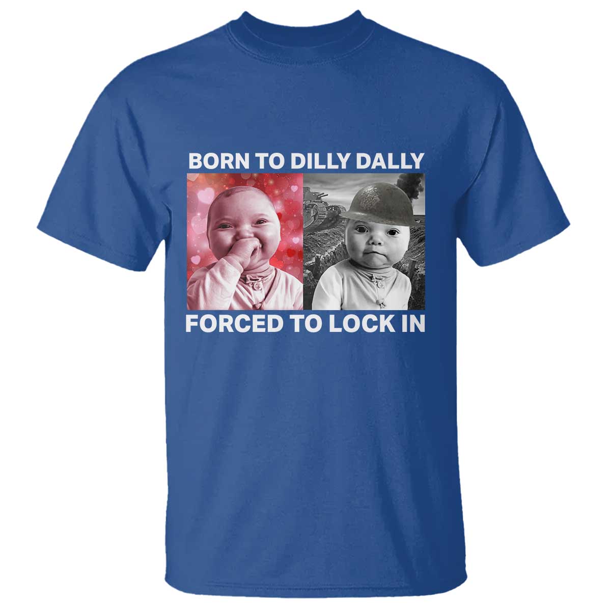 Funny Tuff Baby Grindset Meme T Shirt Born to Dilly Dally Forced to Lock In - Wonder Print Shop
