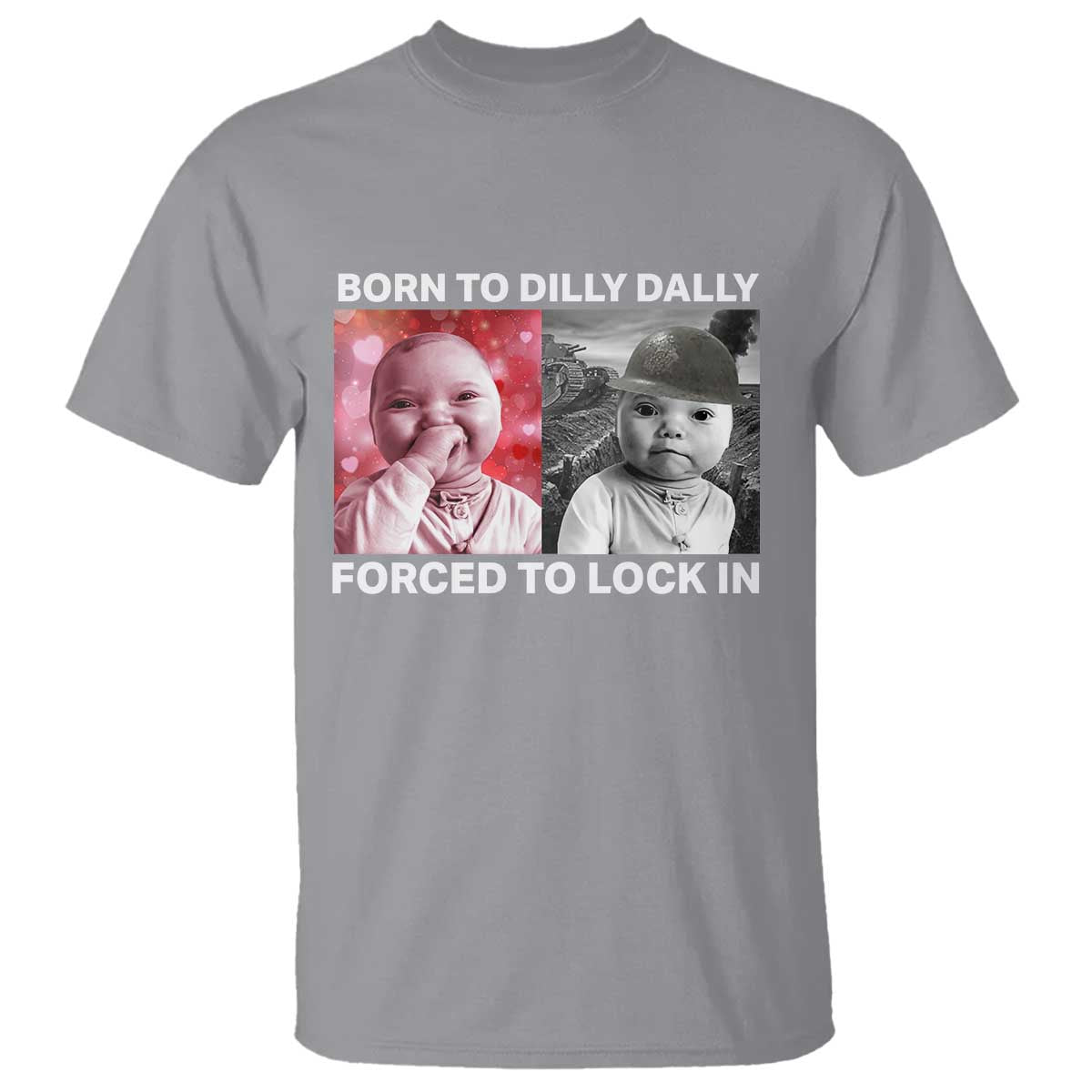 Funny Tuff Baby Grindset Meme T Shirt Born to Dilly Dally Forced to Lock In - Wonder Print Shop