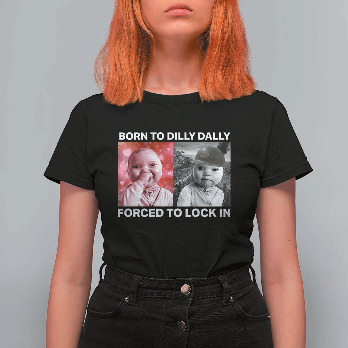 Funny Tuff Baby Grindset Meme T Shirt For Women Born to Dilly Dally Forced to Lock In - Wonder Print Shop