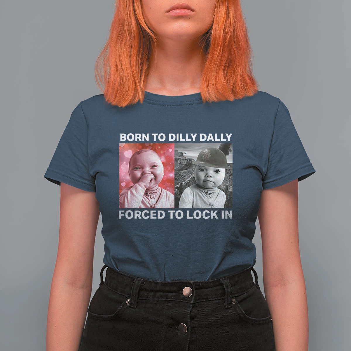 Funny Tuff Baby Grindset Meme T Shirt For Women Born to Dilly Dally Forced to Lock In - Wonder Print Shop