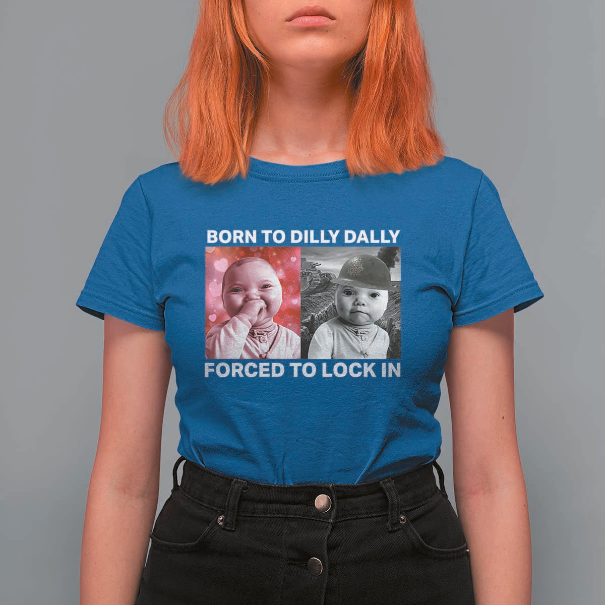Funny Tuff Baby Grindset Meme T Shirt For Women Born to Dilly Dally Forced to Lock In - Wonder Print Shop