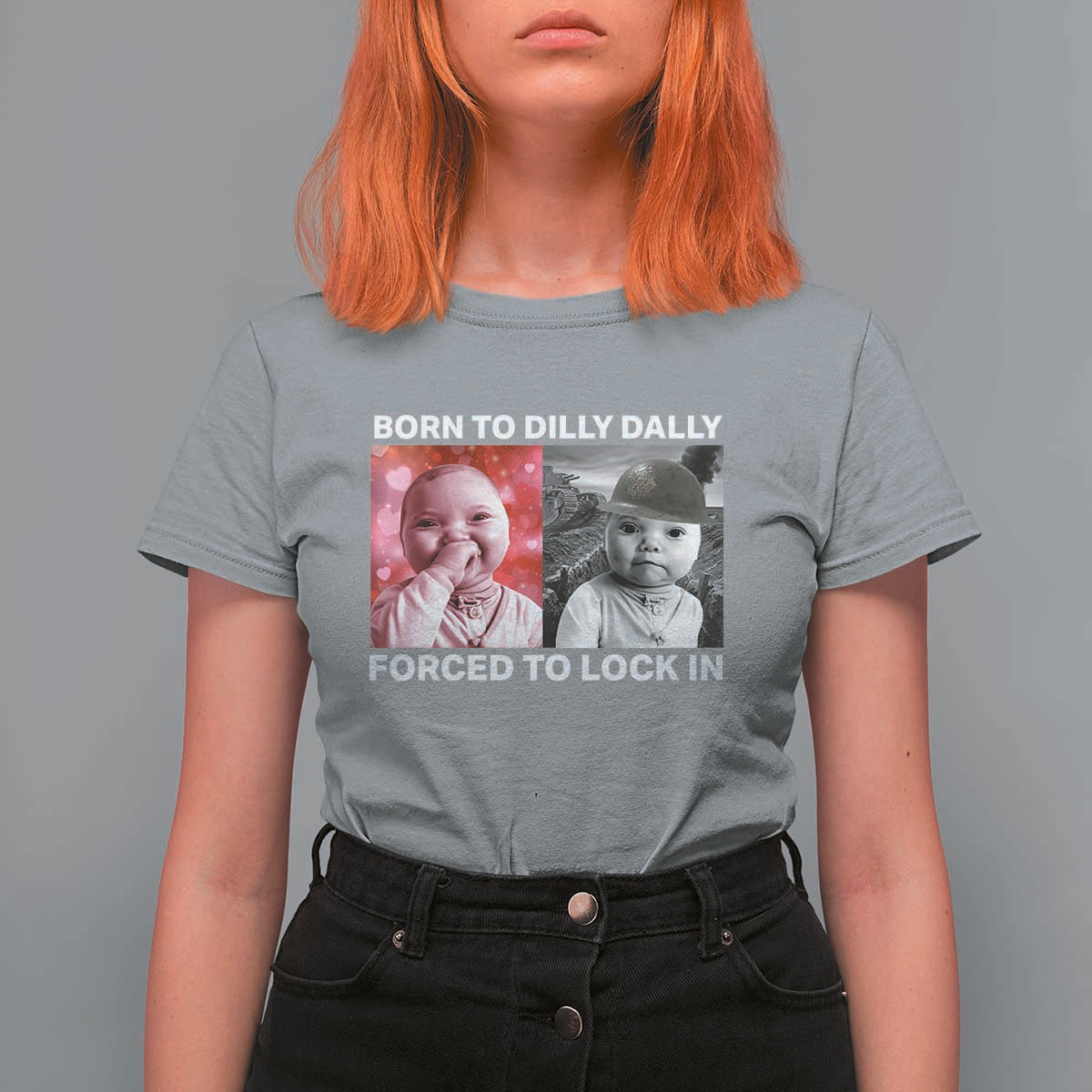 Funny Tuff Baby Grindset Meme T Shirt For Women Born to Dilly Dally Forced to Lock In - Wonder Print Shop