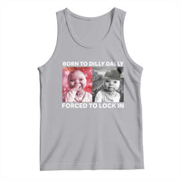 Funny Tuff Baby Grindset Meme Tank Top Born to Dilly Dally Forced to Lock In - Wonder Print Shop
