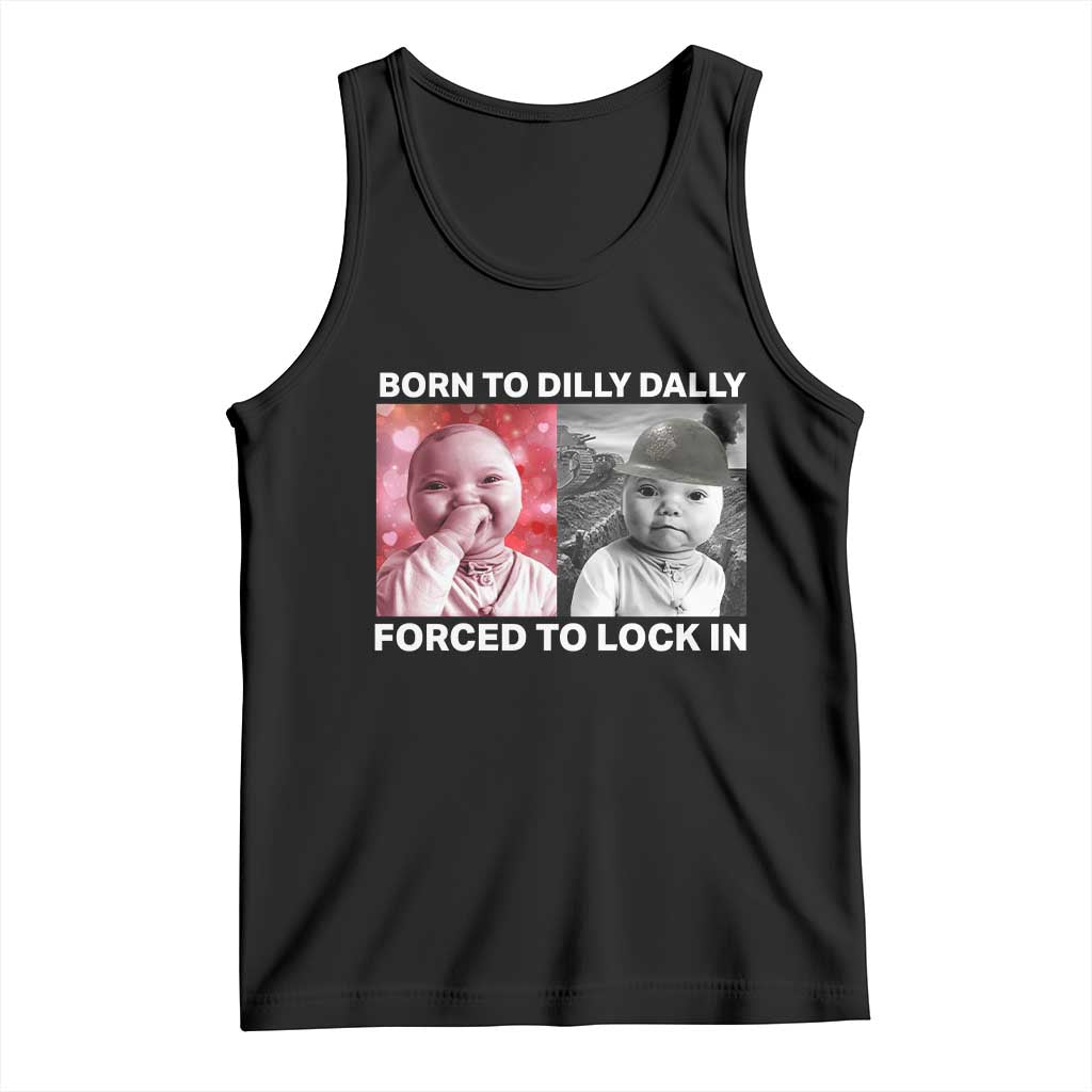 Funny Tuff Baby Grindset Meme Tank Top Born to Dilly Dally Forced to Lock In - Wonder Print Shop