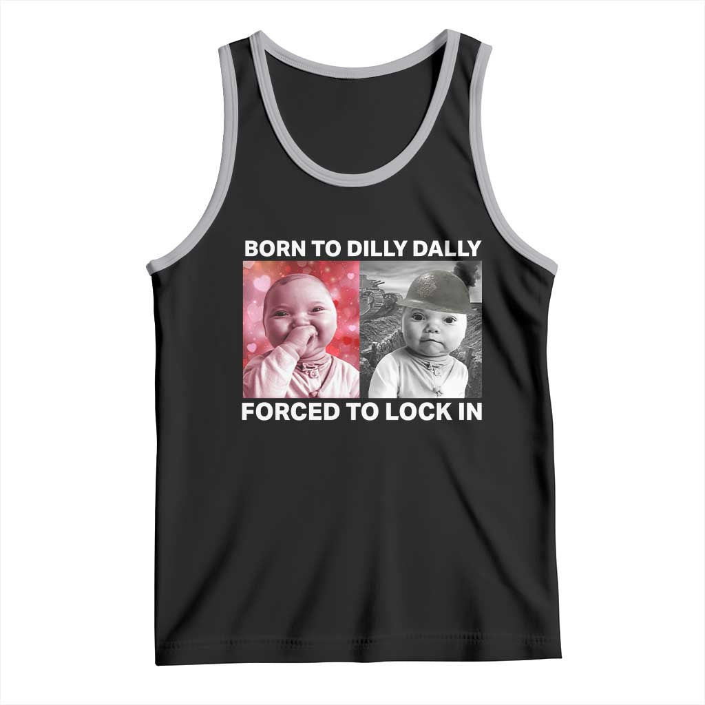 Funny Tuff Baby Grindset Meme Tank Top Born to Dilly Dally Forced to Lock In - Wonder Print Shop