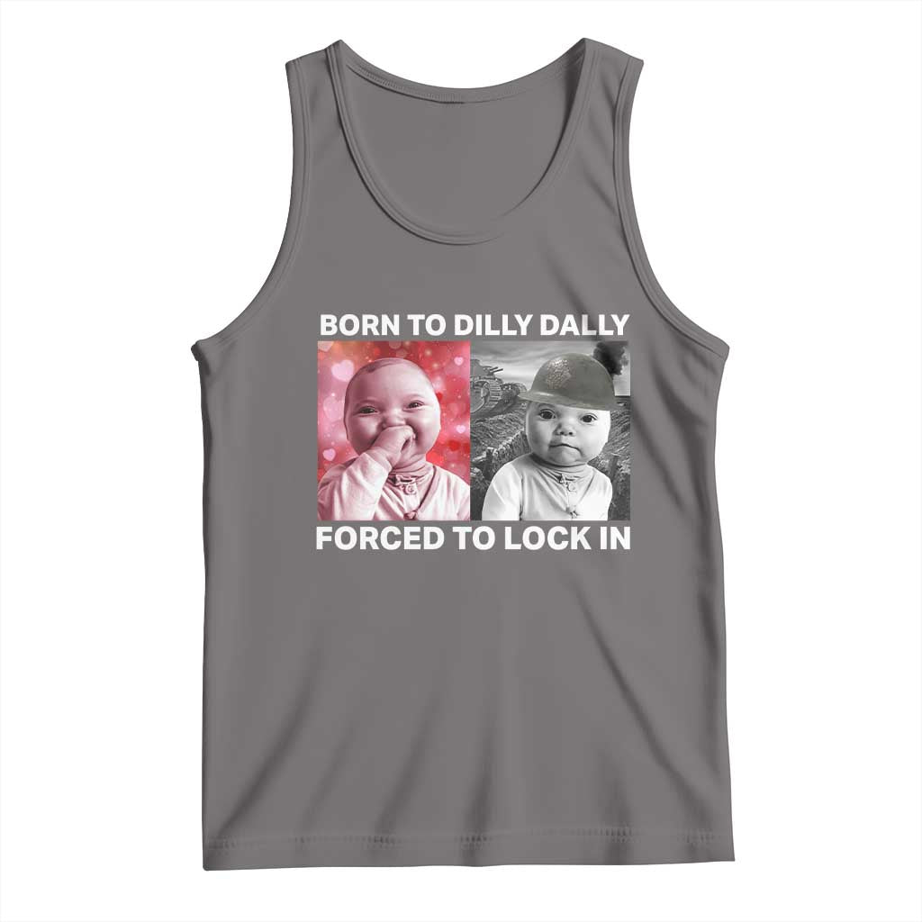 Funny Tuff Baby Grindset Meme Tank Top Born to Dilly Dally Forced to Lock In - Wonder Print Shop