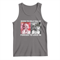 Funny Tuff Baby Grindset Meme Tank Top Born to Dilly Dally Forced to Lock In - Wonder Print Shop