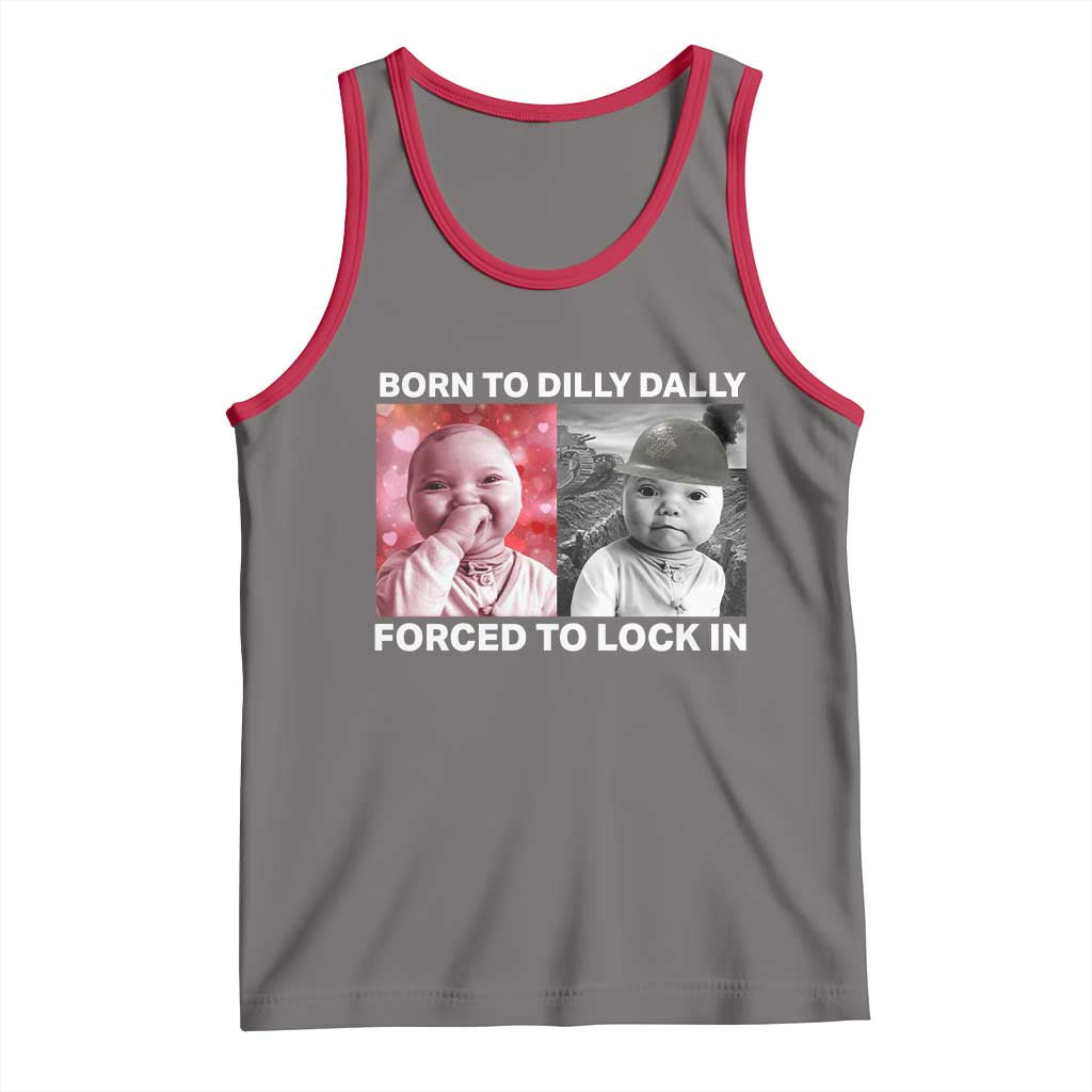 Funny Tuff Baby Grindset Meme Tank Top Born to Dilly Dally Forced to Lock In - Wonder Print Shop