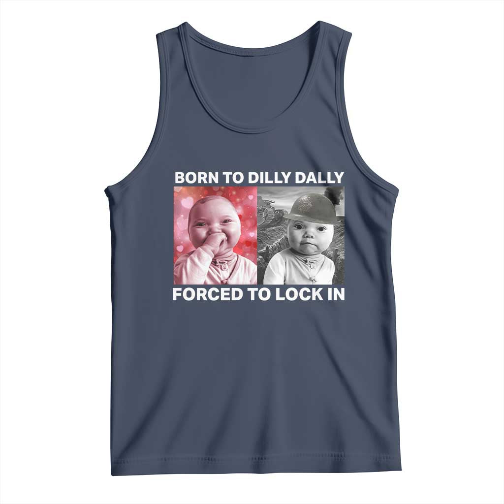 Funny Tuff Baby Grindset Meme Tank Top Born to Dilly Dally Forced to Lock In - Wonder Print Shop