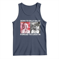 Funny Tuff Baby Grindset Meme Tank Top Born to Dilly Dally Forced to Lock In - Wonder Print Shop