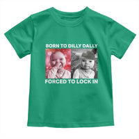 Funny Tuff Baby Grindset Meme Toddler T Shirt Born to Dilly Dally Forced to Lock In - Wonder Print Shop