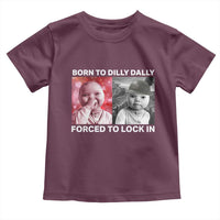 Funny Tuff Baby Grindset Meme Toddler T Shirt Born to Dilly Dally Forced to Lock In - Wonder Print Shop