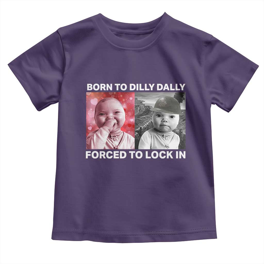 Funny Tuff Baby Grindset Meme Toddler T Shirt Born to Dilly Dally Forced to Lock In - Wonder Print Shop
