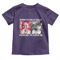 Funny Tuff Baby Grindset Meme Toddler T Shirt Born to Dilly Dally Forced to Lock In - Wonder Print Shop
