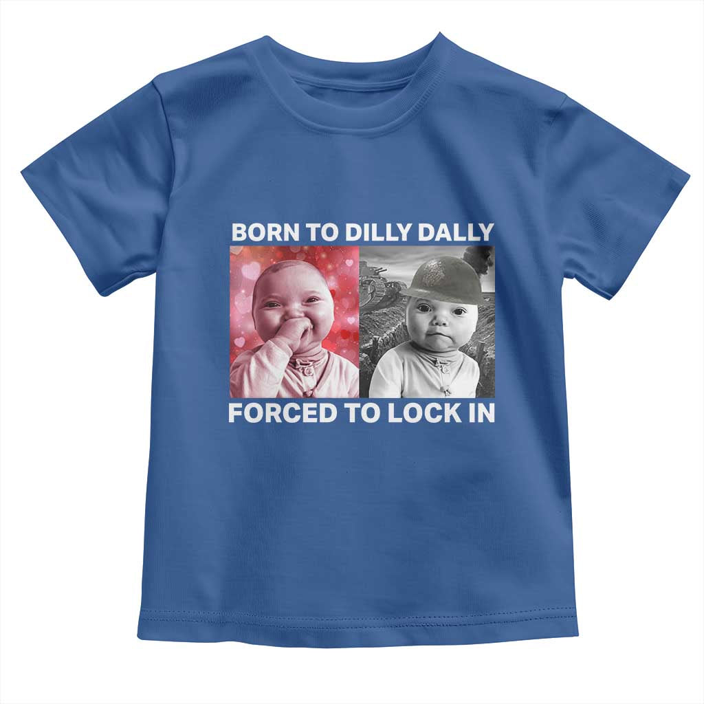 Funny Tuff Baby Grindset Meme Toddler T Shirt Born to Dilly Dally Forced to Lock In - Wonder Print Shop