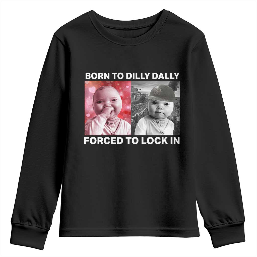 Funny Tuff Baby Grindset Meme Youth Sweatshirt Born to Dilly Dally Forced to Lock In - Wonder Print Shop