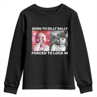 Funny Tuff Baby Grindset Meme Youth Sweatshirt Born to Dilly Dally Forced to Lock In - Wonder Print Shop