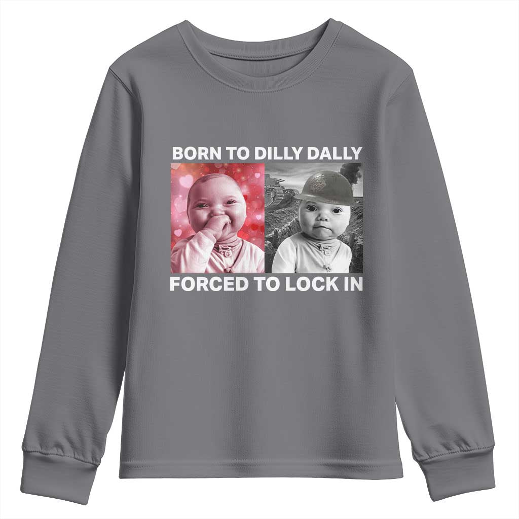 Funny Tuff Baby Grindset Meme Youth Sweatshirt Born to Dilly Dally Forced to Lock In - Wonder Print Shop