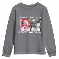 Funny Tuff Baby Grindset Meme Youth Sweatshirt Born to Dilly Dally Forced to Lock In - Wonder Print Shop
