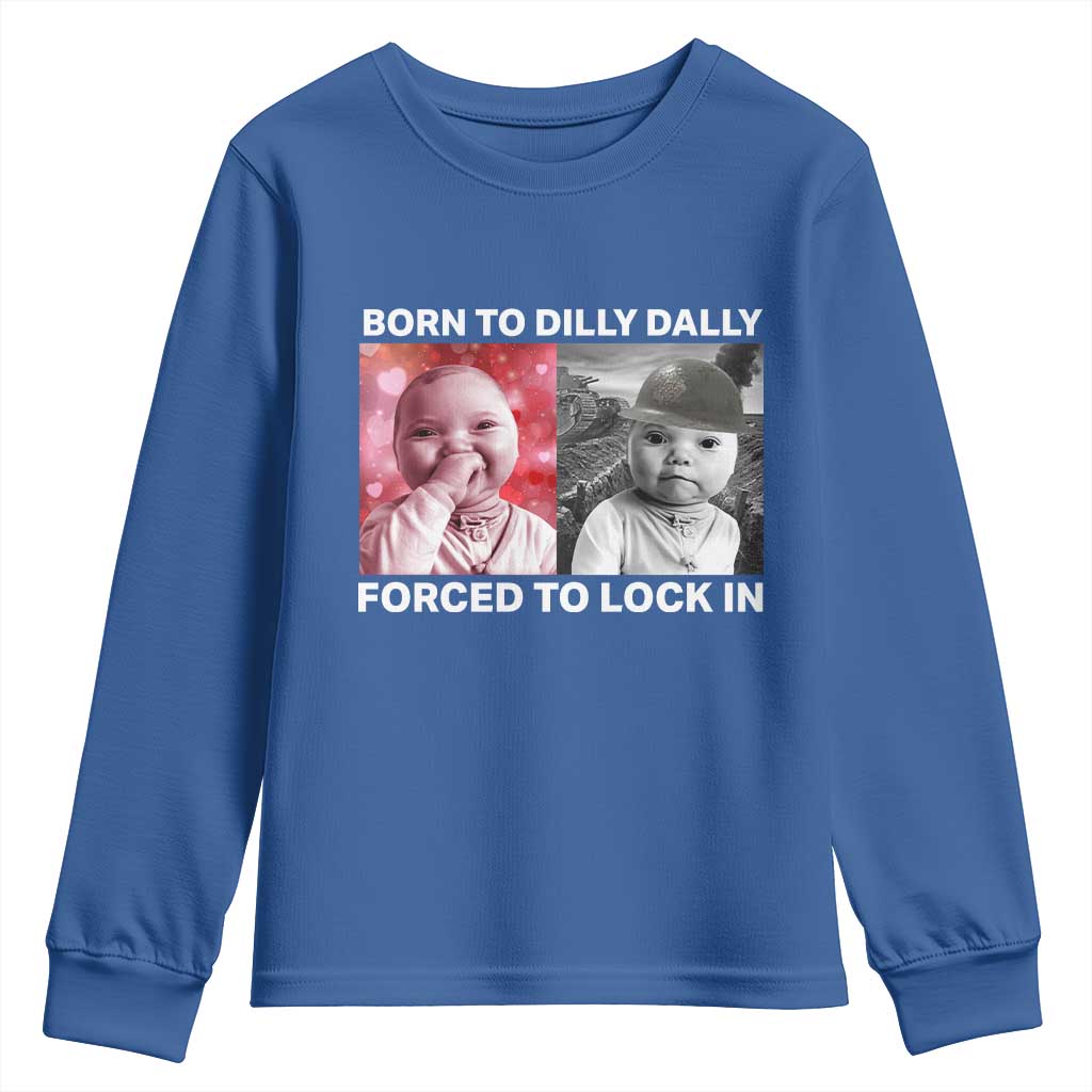 Funny Tuff Baby Grindset Meme Youth Sweatshirt Born to Dilly Dally Forced to Lock In - Wonder Print Shop