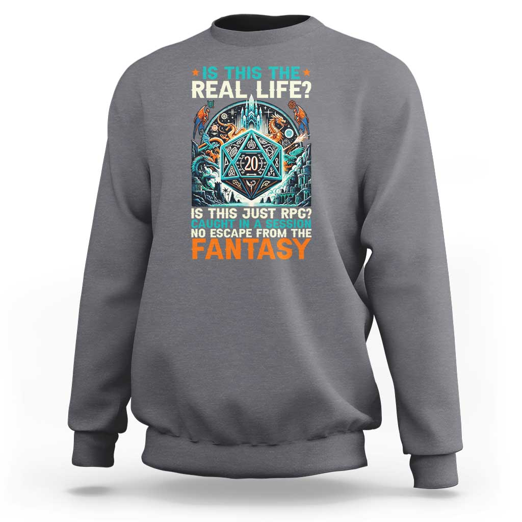 Is This the Real Life RPG Parody Fantasy Dice Sweatshirt Funny Epic Tabletop Dungeon Roleplay Game Fans - Wonder Print Shop