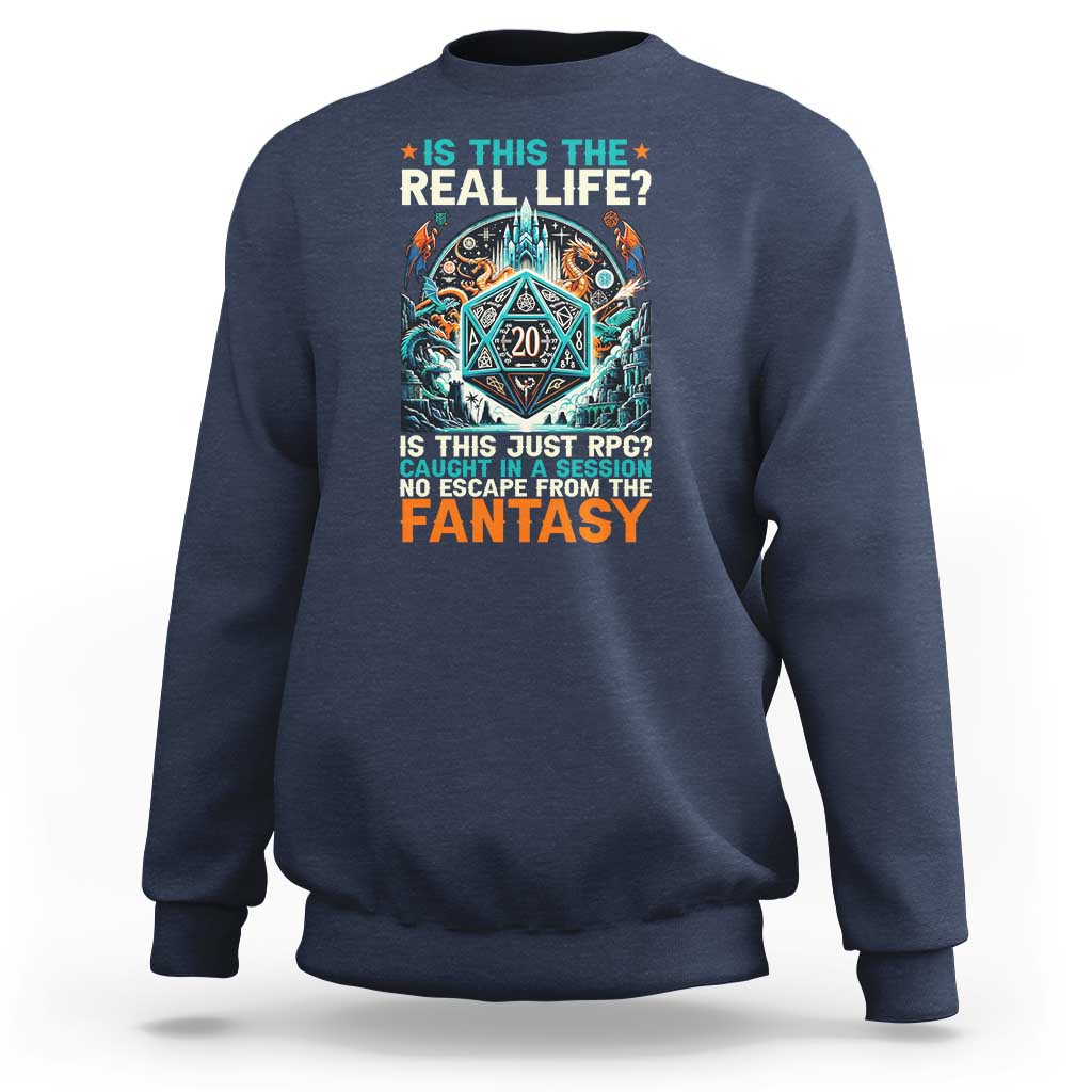 Is This the Real Life RPG Parody Fantasy Dice Sweatshirt Funny Epic Tabletop Dungeon Roleplay Game Fans - Wonder Print Shop