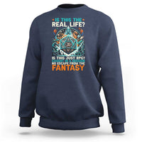 Is This the Real Life RPG Parody Fantasy Dice Sweatshirt Funny Epic Tabletop Dungeon Roleplay Game Fans - Wonder Print Shop
