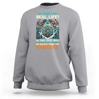 Is This the Real Life RPG Parody Fantasy Dice Sweatshirt Funny Epic Tabletop Dungeon Roleplay Game Fans - Wonder Print Shop