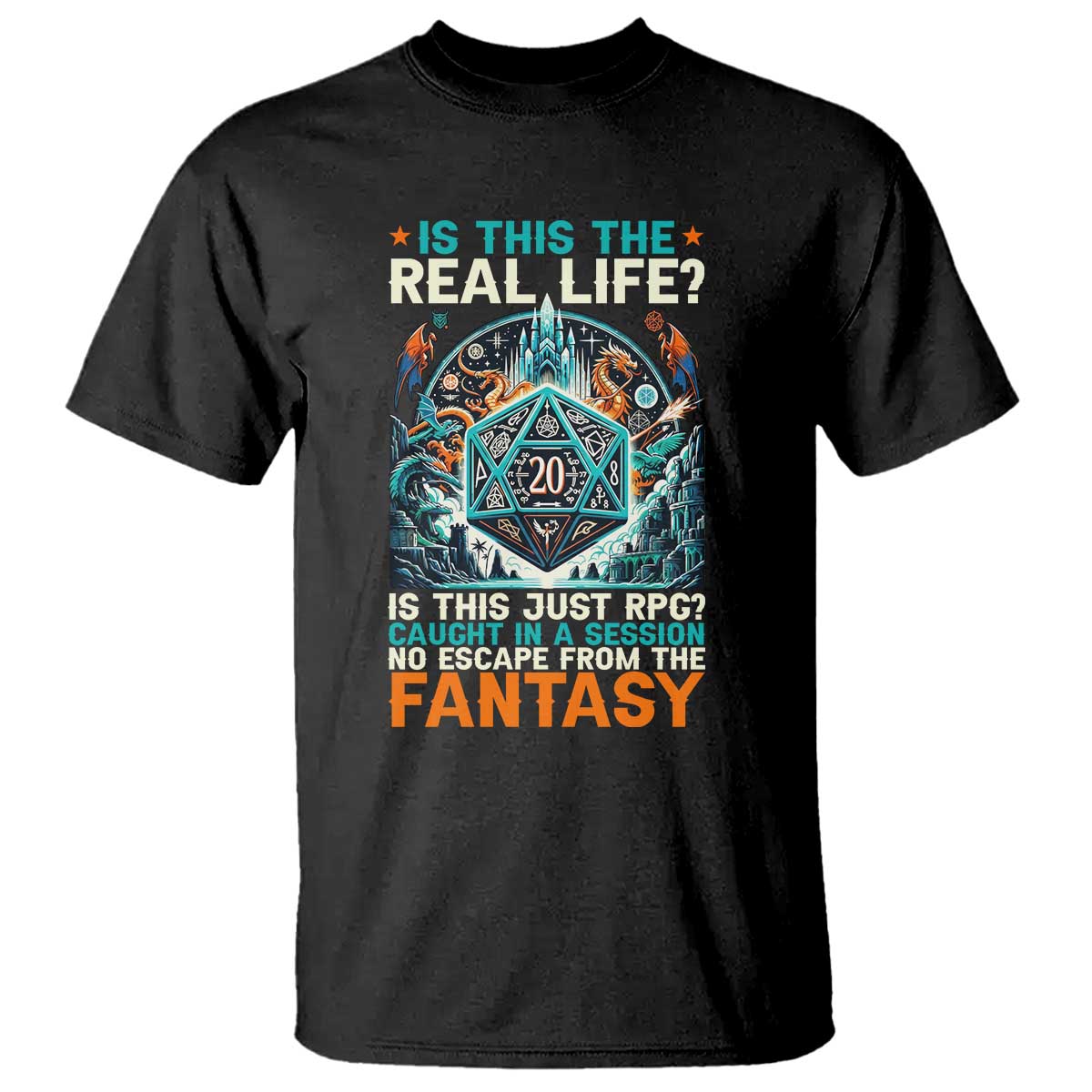 Is This the Real Life RPG Parody Fantasy Dice T Shirt Funny Epic Tabletop Dungeon Roleplay Game Fans - Wonder Print Shop