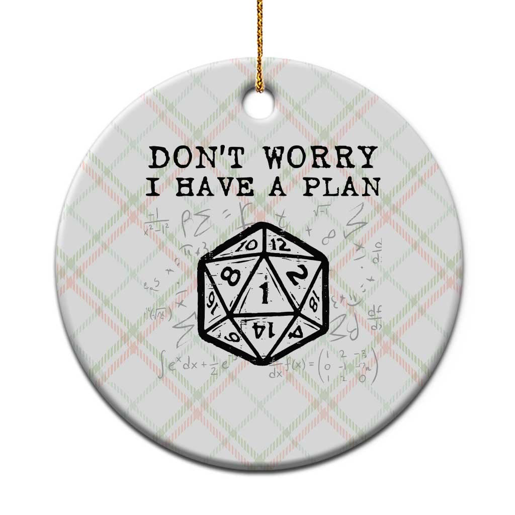 Don’t Worry I Have a Plan Dice Humor Ceramic Ornament Funny Tabletop RPG Dungeon Roleplay Fans - Wonder Print Shop