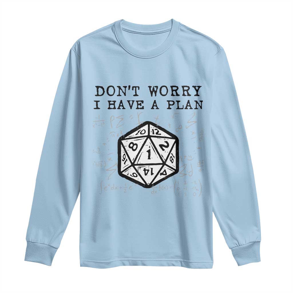 Don’t Worry I Have a Plan Dice Humor Long Sleeve Shirt Funny Tabletop RPG Dungeon Roleplay Fans - Wonder Print Shop