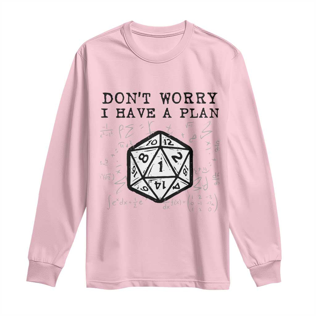 Don’t Worry I Have a Plan Dice Humor Long Sleeve Shirt Funny Tabletop RPG Dungeon Roleplay Fans - Wonder Print Shop