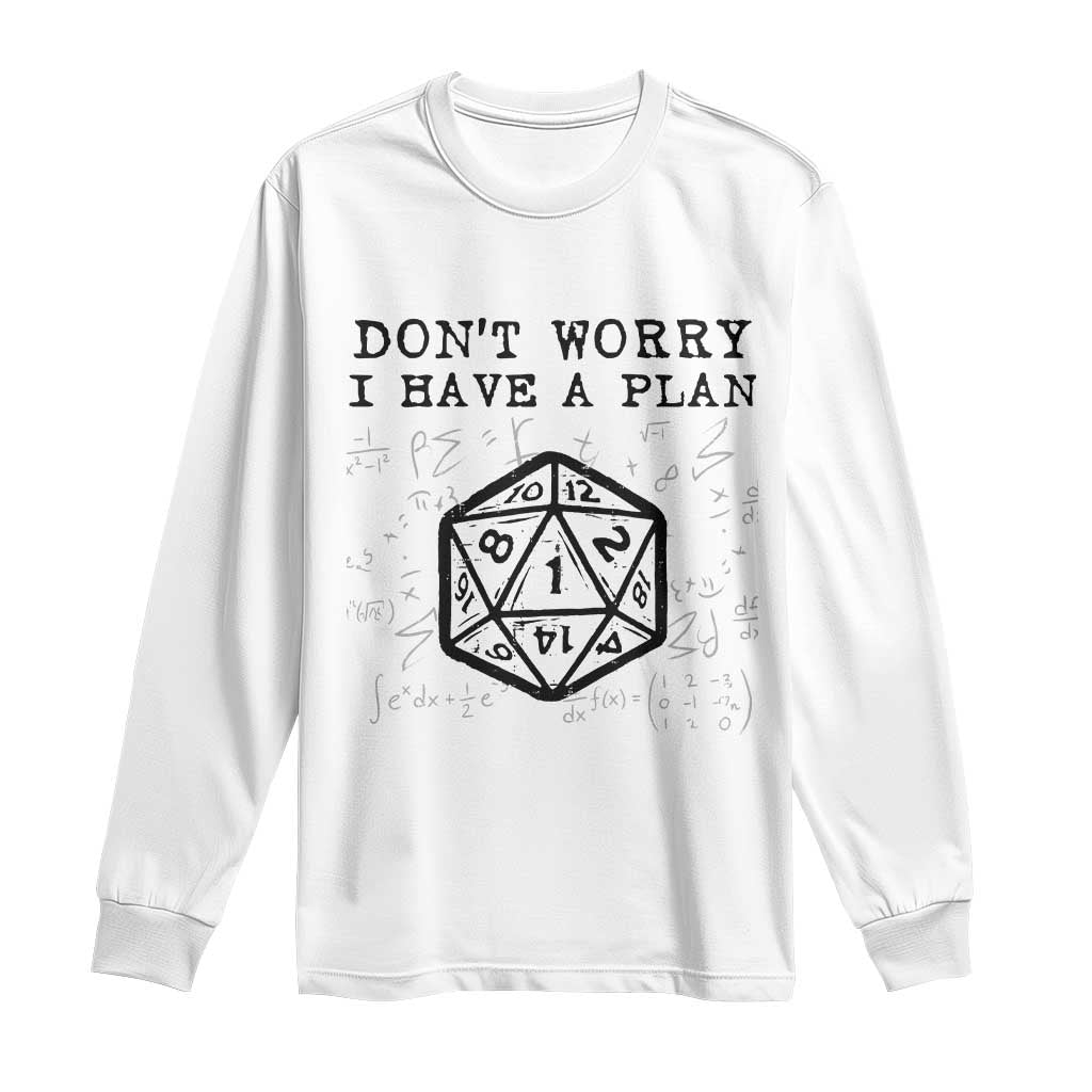 Don’t Worry I Have a Plan Dice Humor Long Sleeve Shirt Funny Tabletop RPG Dungeon Roleplay Fans - Wonder Print Shop