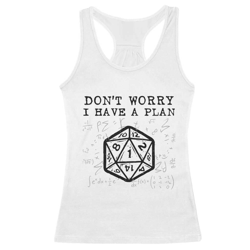 Don’t Worry I Have a Plan Dice Humor Racerback Tank Top Funny Tabletop RPG Dungeon Roleplay Fans - Wonder Print Shop