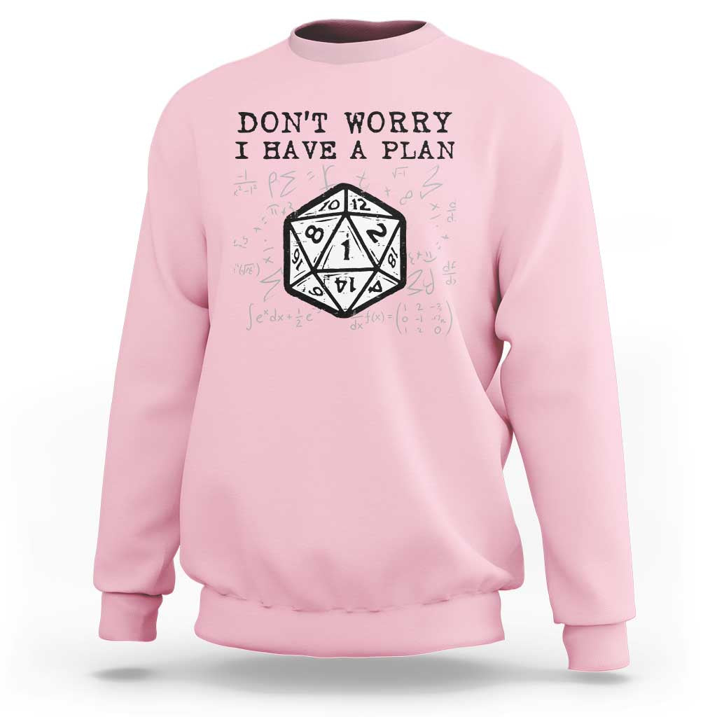 Don’t Worry I Have a Plan Dice Humor Sweatshirt Funny Tabletop RPG Dungeon Roleplay Fans - Wonder Print Shop