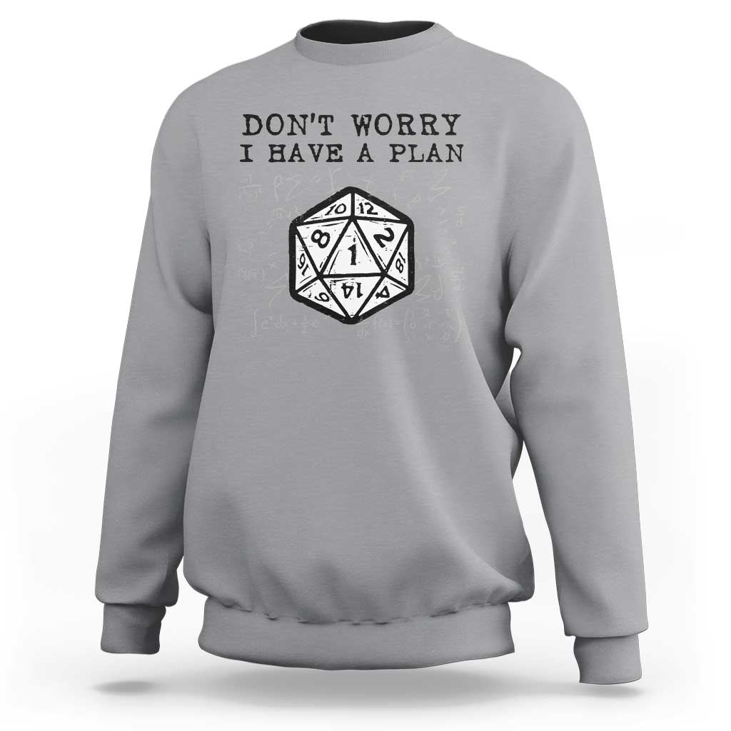 Don’t Worry I Have a Plan Dice Humor Sweatshirt Funny Tabletop RPG Dungeon Roleplay Fans - Wonder Print Shop