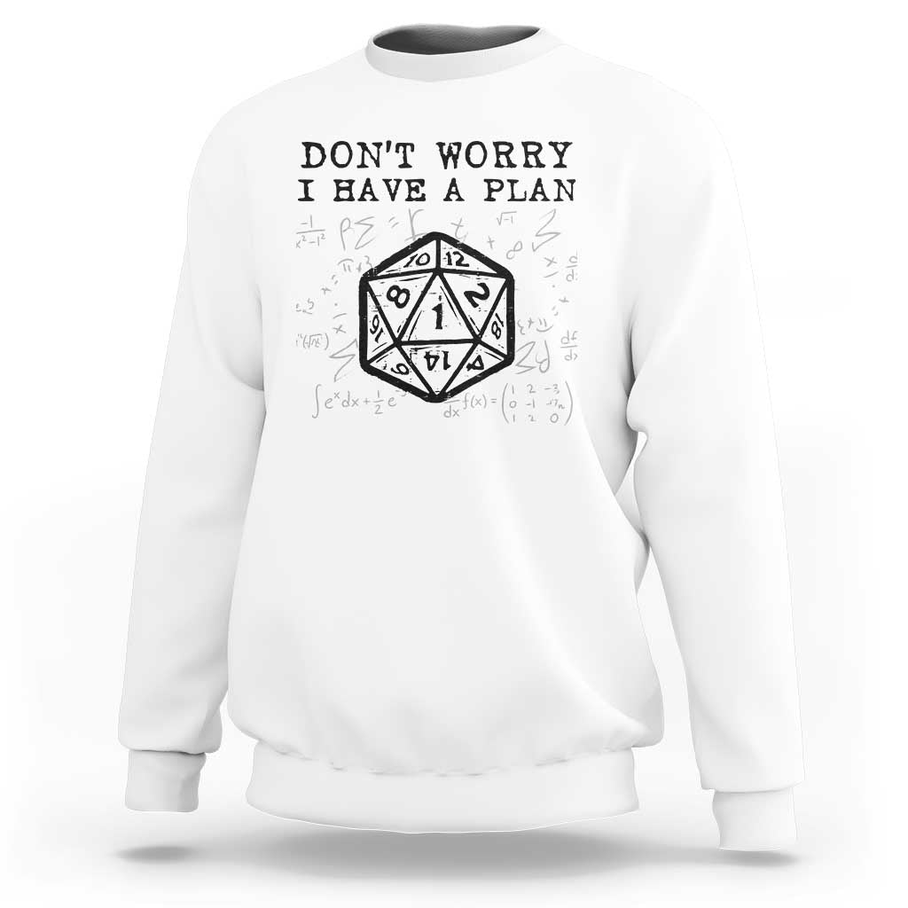 Don’t Worry I Have a Plan Dice Humor Sweatshirt Funny Tabletop RPG Dungeon Roleplay Fans - Wonder Print Shop