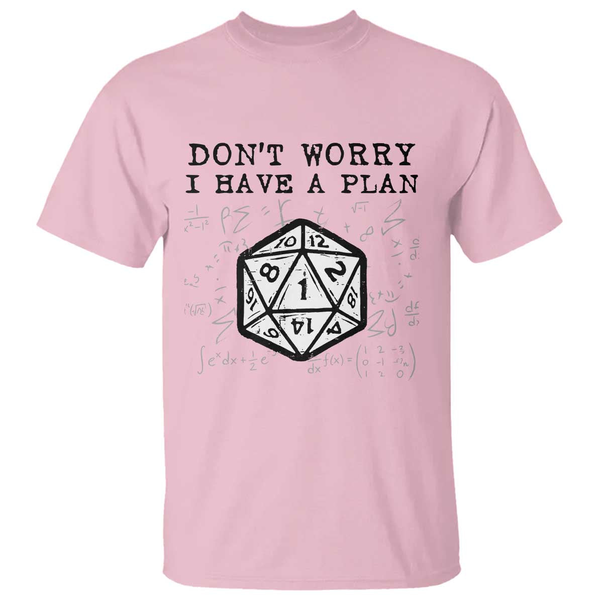 Don’t Worry I Have a Plan Dice Humor T Shirt Funny Tabletop RPG Dungeon Roleplay Fans - Wonder Print Shop