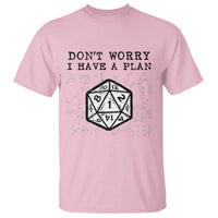 Don’t Worry I Have a Plan Dice Humor T Shirt Funny Tabletop RPG Dungeon Roleplay Fans - Wonder Print Shop