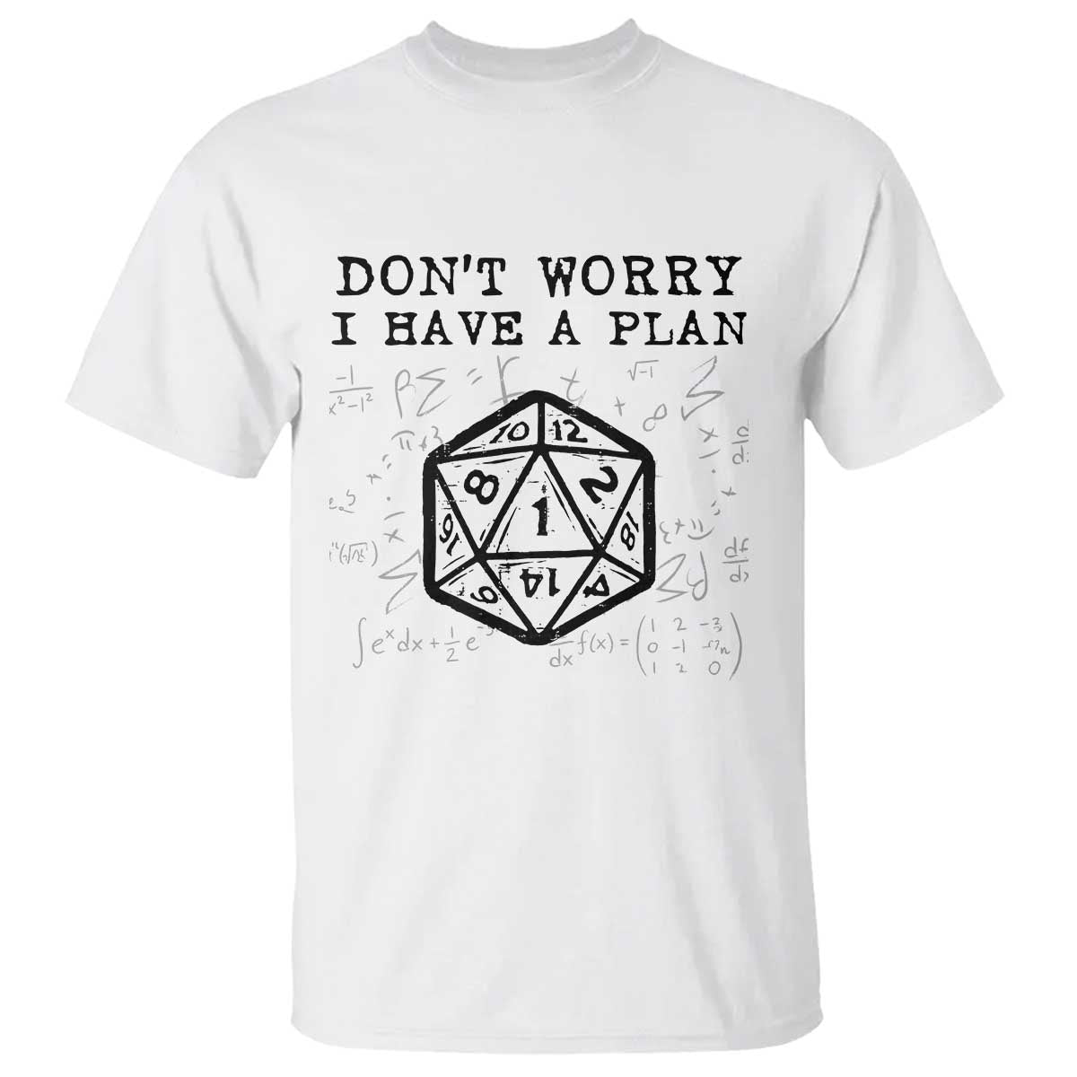 Don’t Worry I Have a Plan Dice Humor T Shirt Funny Tabletop RPG Dungeon Roleplay Fans - Wonder Print Shop
