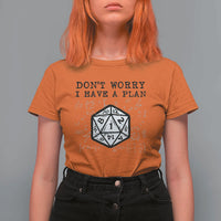 Don’t Worry I Have a Plan Dice Humor T Shirt For Women Funny Tabletop RPG Dungeon Roleplay Fans - Wonder Print Shop