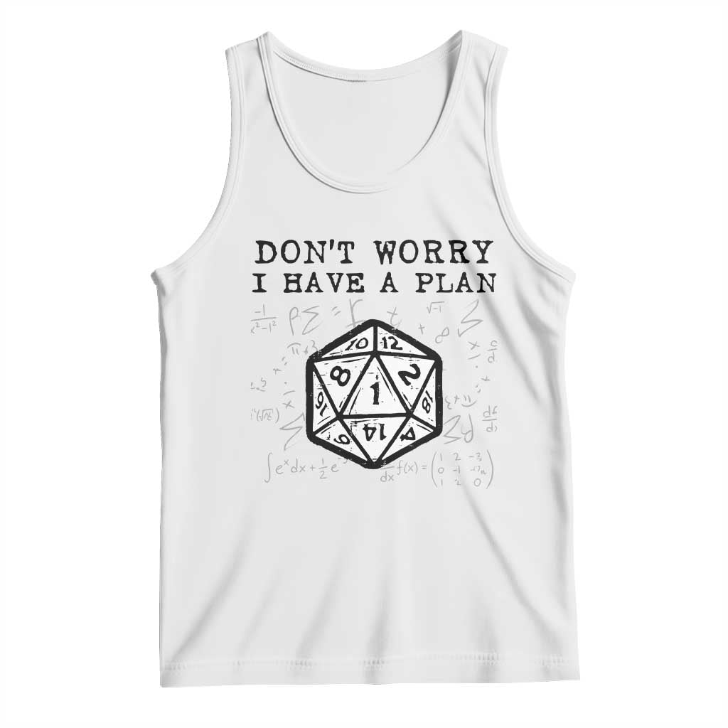 Don’t Worry I Have a Plan Dice Humor Tank Top Funny Tabletop RPG Dungeon Roleplay Fans - Wonder Print Shop